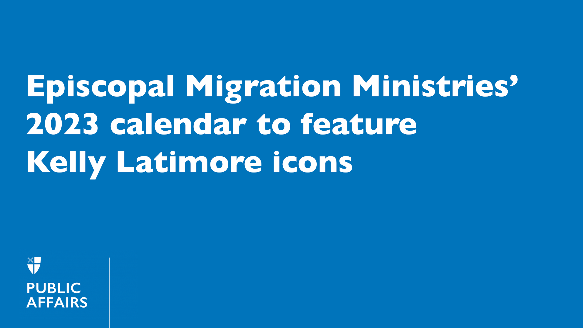 Episcopal Migration Ministries’ 2023 calendar to feature Kelly Latimore